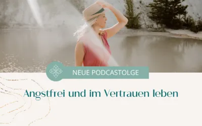 Angstfrei und im Vertrauen leben